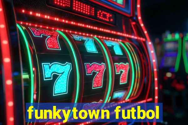 funkytown futbol
